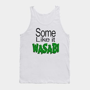 SOME LIKE IT WASABI Tank Top